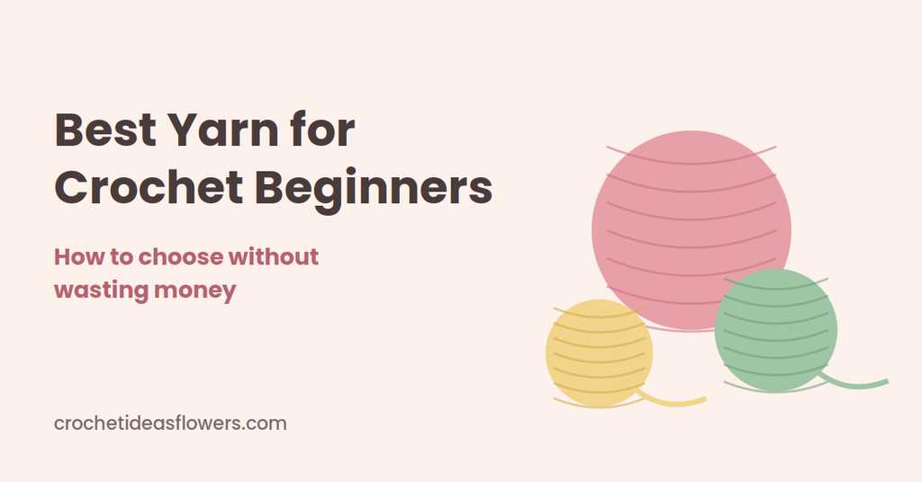 Best yarn for crochet beginners: how to choose without wasting money